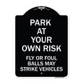 Signmission Park Your Own Risk Fly or Foul Balls May Strike Vehicles Heavy-Gauge Alum, 24" x 18", BW-1824-23482 A-DES-BW-1824-23482